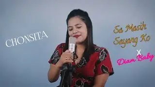 CHONSITA - Sa Masih Sayang Ko X Diam Baby (Mashup)