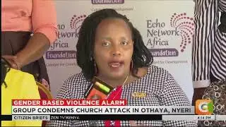 Women under Echo Network Africa condemn Othaya church attack, raise alarm over rising GBV