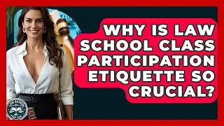 Why Is Law School Class Participation Etiquette So Crucial? - Law School Prep Hub