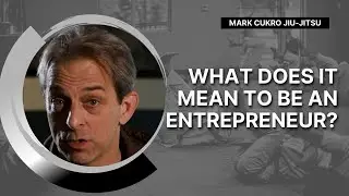 The Roots of Entrepreneurship and Brazilian Jiu Jitsu