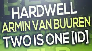 FL Studio - Hardwell & Armin Van Buuren - Two Is One [FLP Download]