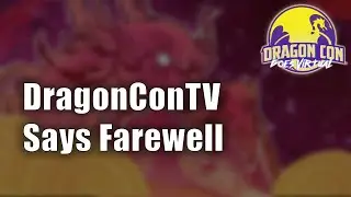 DragonConTV Says Farewell from Dragon Con Goes Virtual