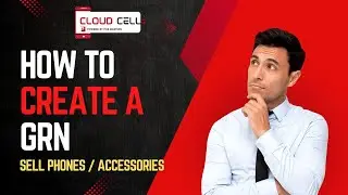 How to Create a GRN ( Sell Phones ) - Cloud Cell  Mobile Phones Shop POS
