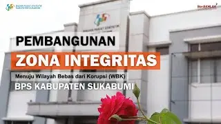 Profil Pembangunan Zona Integritas BPS Kabupaten Sukabumi menuju Wilayah Bebas dari Korupsi (WBK)