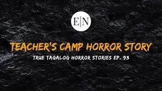 Scare Fest #93: Teacher&rsquo;s Camp Horror Story (True Tagalog Horror Stories)