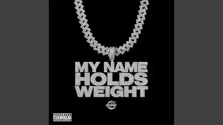 My Name Holds Weight