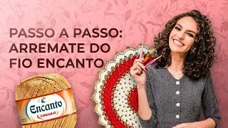 ARREMATE DO FIO ENCANTO NO CROCHÊ | PASSO A PASSO COMPLETO