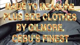 Made to Measure Plus Sizes Clothes By Gilmore. Cebu's Finest.