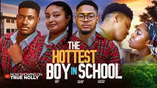 THE HOTTEST BOY IN SCHOOL - (NEW MOVIE) - CLINTON JOSHUA, CHIDI DIKE -  2025 LATEST EXCLUSIVE MOVIES