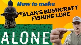 “Alone” Season 10: How To Make Alan’s Bushcraft Fishing Lure!