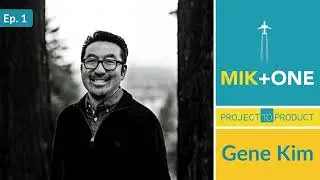 Mik + One: Gene Kim (Episode 1)