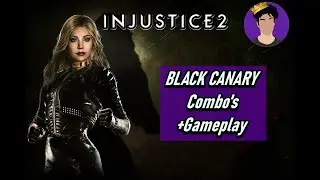 Injustice 2 black Canary Combos + Gameplay
