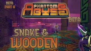 Snake and Wooden | Phantom Abyss BETA Gameplay : Adventure mode - part 8