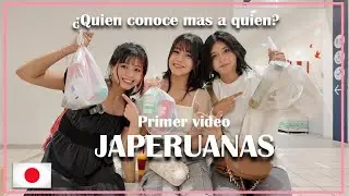 Primer video de las japeruanas y ¿quien conoce mas a quien?