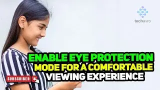 Enable Eye Protection Mode for a Comfortable Viewing Experience 2025