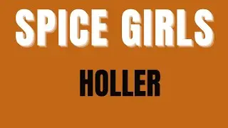 SPICE GIRLS - Holler