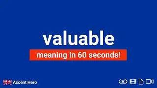 VALUABLE - Meaning and Pronunciation