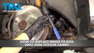How to Replace Inner Tie Rods 2002-2006 Toyota Camry