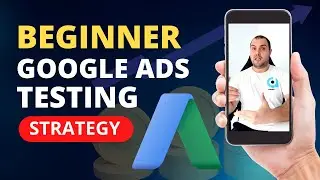 Best Google Ads Testing Strategy for Beginners (2023) - LOW Budget Method