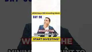 What&rsquo;s the Minimum Amount to Start Investing? | Investment Tips | 100 Days of Investment Ideas