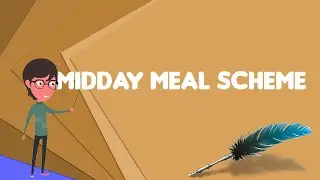 What is Midday Meal Scheme?, Explain Midday Meal Scheme, Define Midday Meal Scheme