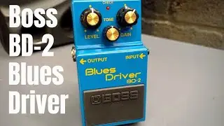BOSS BD-2 Blues Driver Pedal Review