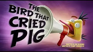 THE BIRD THAT CRIED PIG - ANGRY BIRDS SHORT MOVIES