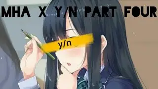 Y/N meet Class 1a || MHA X Y/N part 4 || y/n's harem