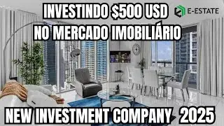 E-ESTATE INVESTINDO $500 USD NO MERCADO IMOBILI&Aacute;RIO