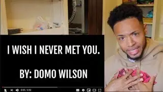 Syp Reacts Domo Wilson I Wish I Never Met You Lyric Video Reaction