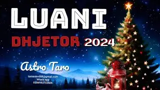 🌲LUANI♌️#DHJETOR 2024#Beni durim ne realizimin e gjerave qe doni!Ndryshime te medha.❤️Njohje.