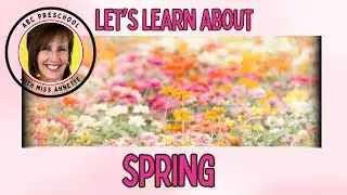 🌸 Spring is Here! | Learn About Spring with Miss Annette | ABC Preschool