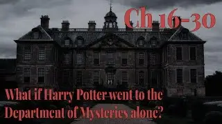 Ch 16-30 || Harry Potter Fanfic Audiobook: The Moirai and the Lair of Death and Vipers