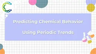 Predicting Chemical Behavior Using Periodic Trends