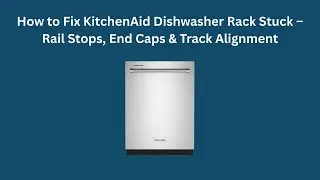 Как устранить проблему с застрявшей корзиной в посудомоечной машине KitchenAid &ndash; ограничители нап...