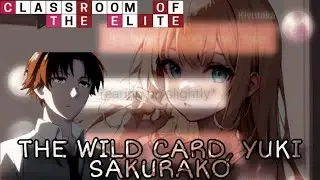 [DISCONTINUED] The Wild Card, Yuki Sakurako Pt.1 // Classroom Of The Elite Texting Story