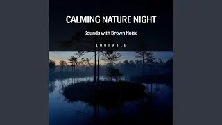 [Loopable] Cicadas and Crickets by the Riverside, Brown Noise