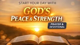 Morning Devotional to Start Your Day with God&rsquo;s Peace & Strength  Christian Prayer