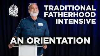 &ldquo;Traditional Fatherhood: An Orientation&rdquo; - C.R. Wiley (Trad Dad 2023 Session 1)