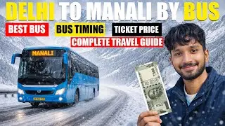 Delhi to Manali by Bus | Complete Travel Guide | Delhi to Manali by volvo Bus |  Bus Ticket Price