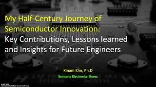My Half-Century Journey of Semiconductor Innovation - Kinam Kim