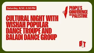 Cultural Night: Wishah Popular Dance Troupe & Baladi Dance Group | People's Conference for Palestine