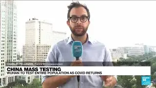 China's Wuhan to test 'all residents' as Covid-19 returns &bull; FRANCE 24 English