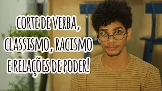 Corte de verba da educação, classismo, racismo e relação de poder | Jean Fontes