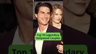 Top 10 Legendary Hollywood Couples That Defined Romance 💔✨