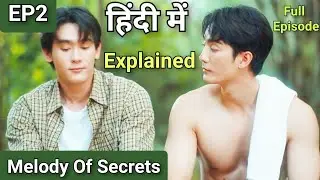 Melody Of Secrets EP 2 Explained In Hindi | New Thai BL Series Explanation