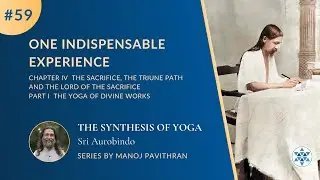 #59,P1C4 One Indispensable Experience | The Synthesis of Yoga by Sri Aurobindo | @PurnamCommunity‬