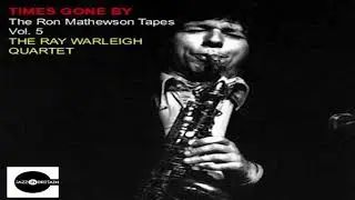 THE RAY WARLEIGH QUARTET - Times Gone By