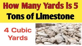 How many yards is 5 tons of limestone | Yards of limestone to tons | Tons of limestone to Yards
