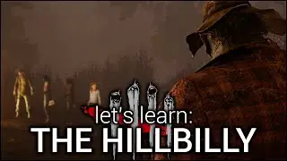 Dead By Daylight: Let's Learn The Hillbilly - 